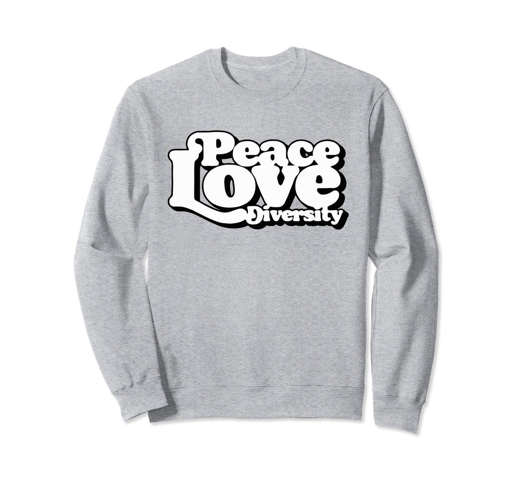 Peace Love Diversity Sweatshirt - Casual Everyday Wear Men Women - T-Shirt, Sweatshirt, Hoodie