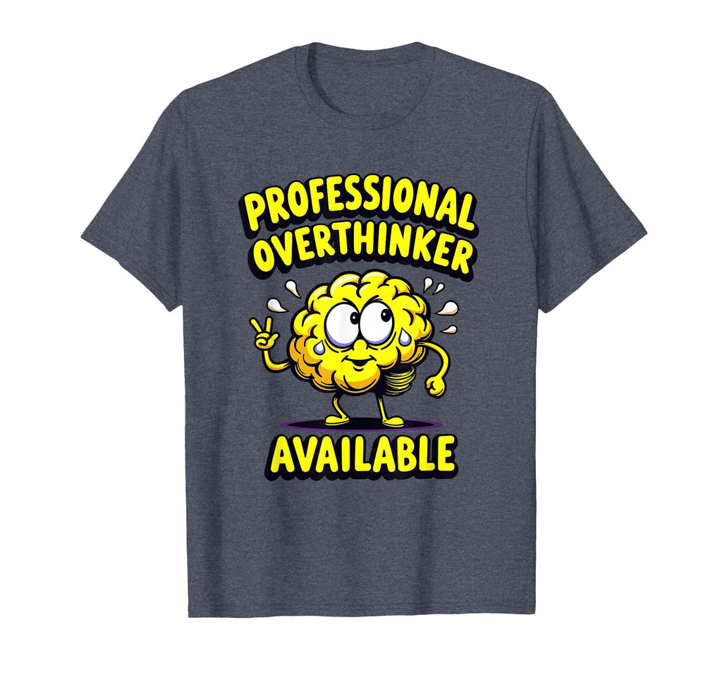Professional Overthinker Available T-Shirt - Fun Novelty Design for Adults - T-Shirt, Sweatshirt, Hoodie