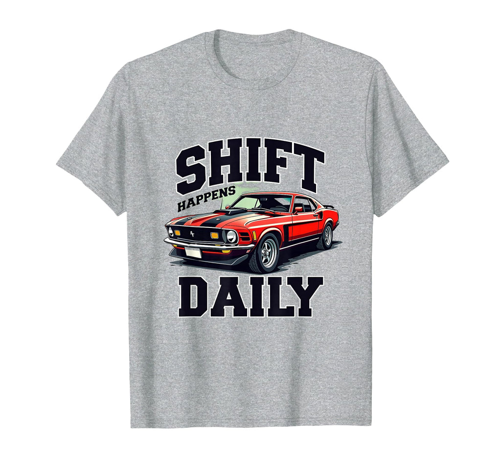 Shift Happens Daily Car Enthusiast T-Shirt - Minimalist Print for Adults - T-Shirt, Sweatshirt, Hoodie