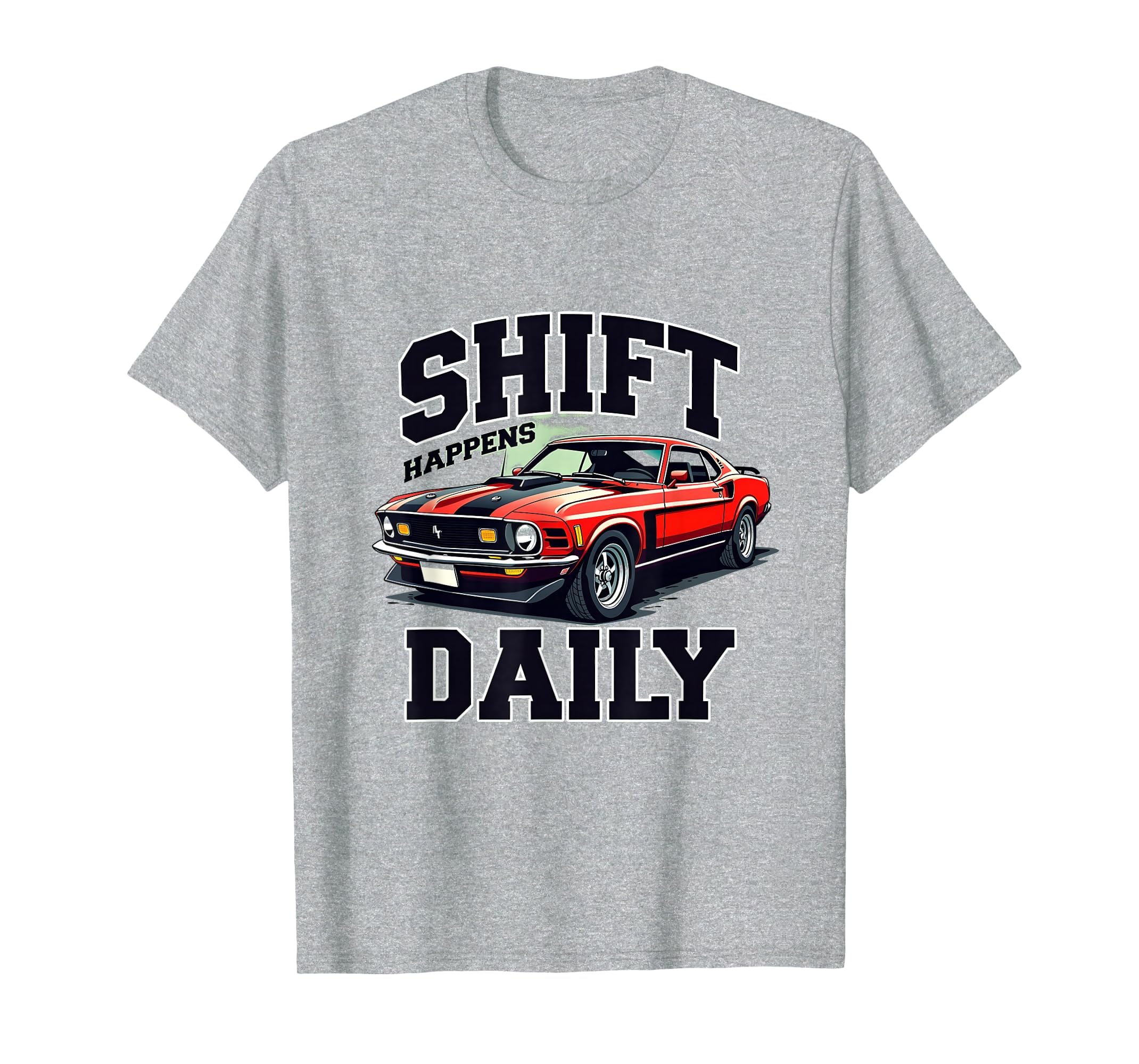 Shift Happens Daily Car Enthusiast T-Shirt - Minimalist Print for Adults - T-Shirt, Sweatshirt, Hoodie