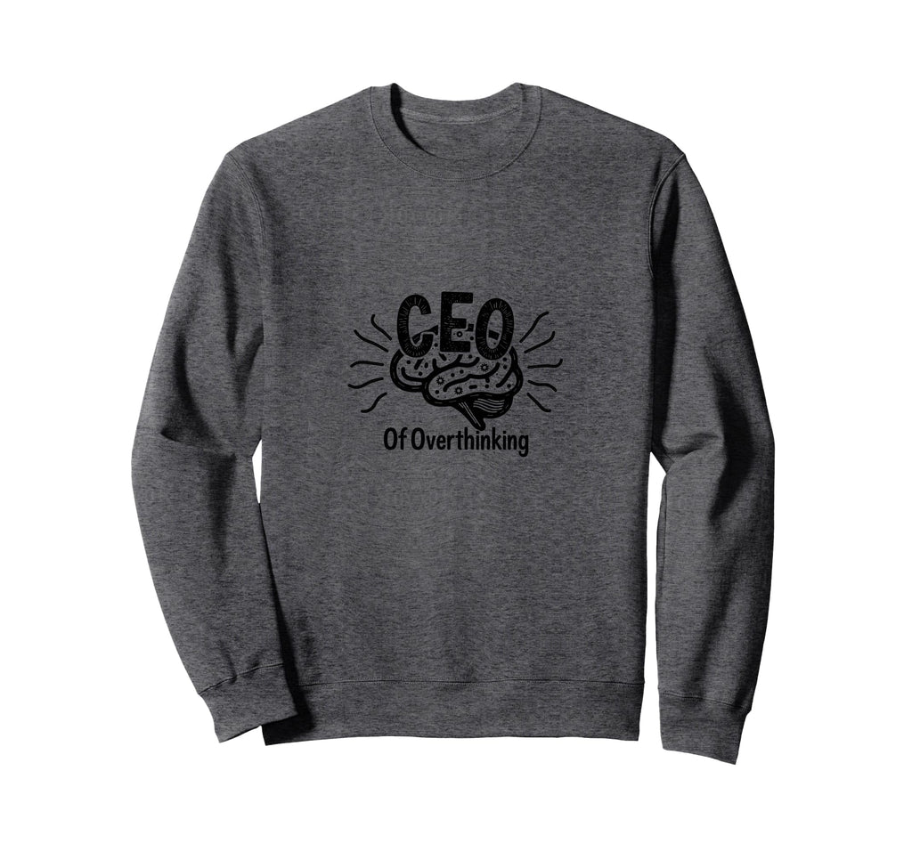 Ceo Overthinking Witty Brain Sweatshirt - Custom Art Print Unisex - T-Shirt, Sweatshirt, Hoodie