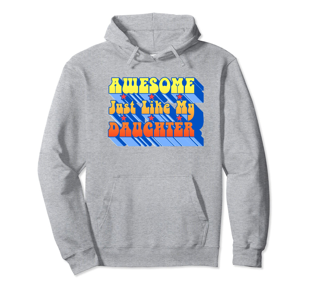 Awesome Just Like My Daughter Typography Hoodie - Aesthetic Graphic Unisex - T-Shirt, Sweatshirt, Hoodie
