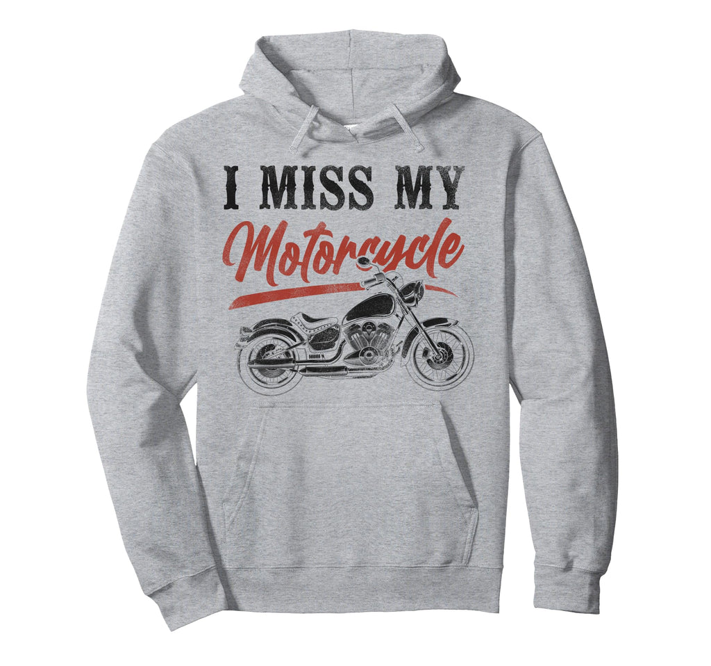 Motorcycle Biker I Miss My Hoodie - Casual Everyday Wear for Adults - T-Shirt, Sweatshirt, Hoodie