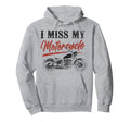 Motorcycle Biker I Miss My Hoodie - Casual Everyday Wear for Adults - T-Shirt, Sweatshirt, Hoodie