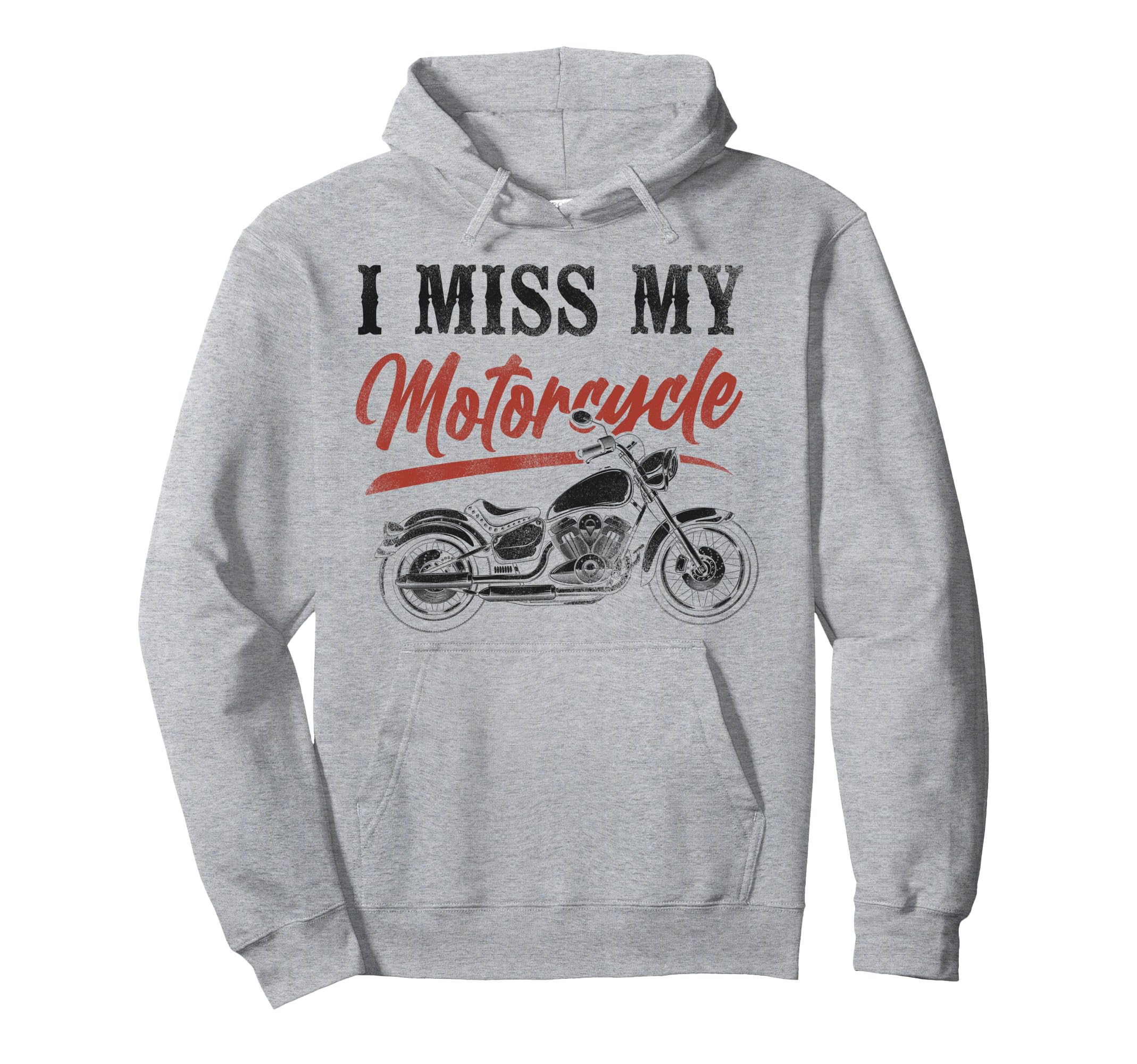 Motorcycle Biker I Miss My Hoodie - Casual Everyday Wear for Adults - T-Shirt, Sweatshirt, Hoodie