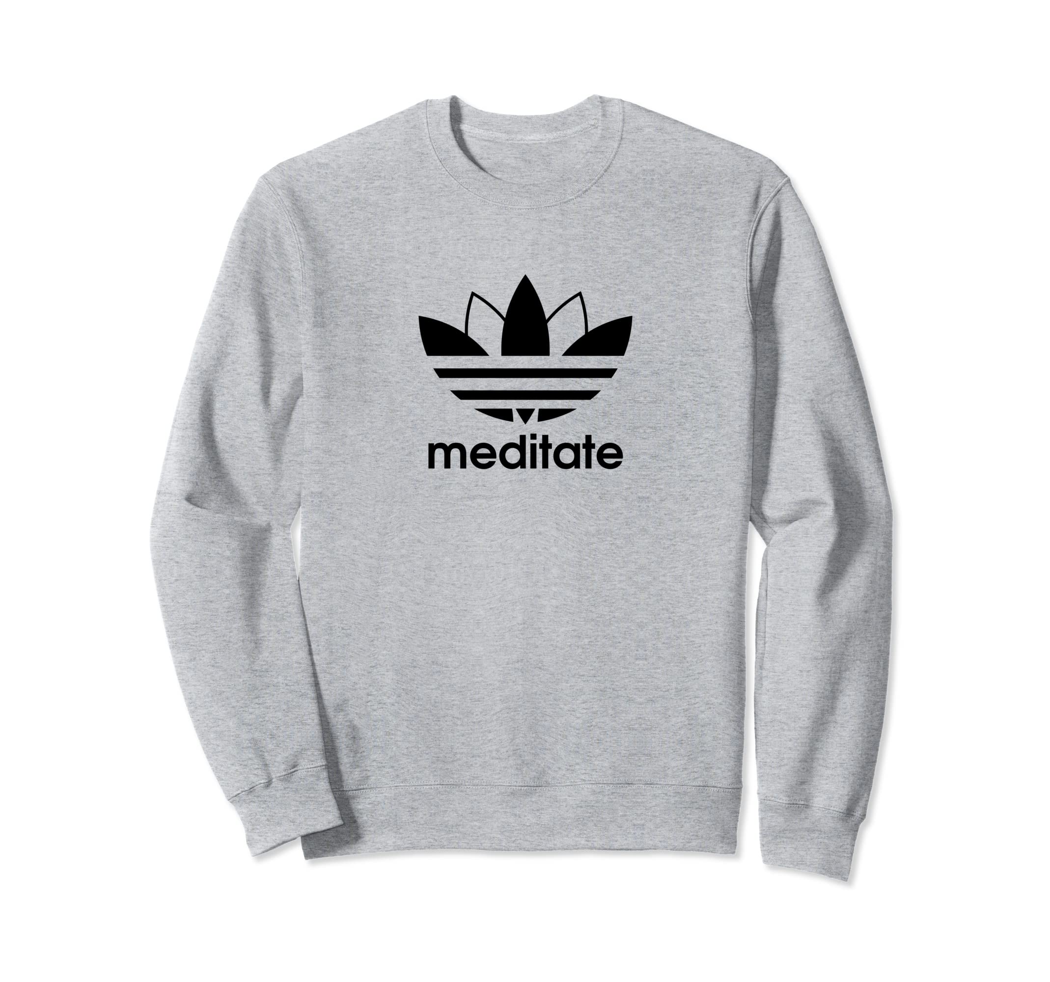 Meditate Breathe And Be Present Sweatshirt - Streetwear Style Men Women - T-Shirt, Sweatshirt, Hoodie