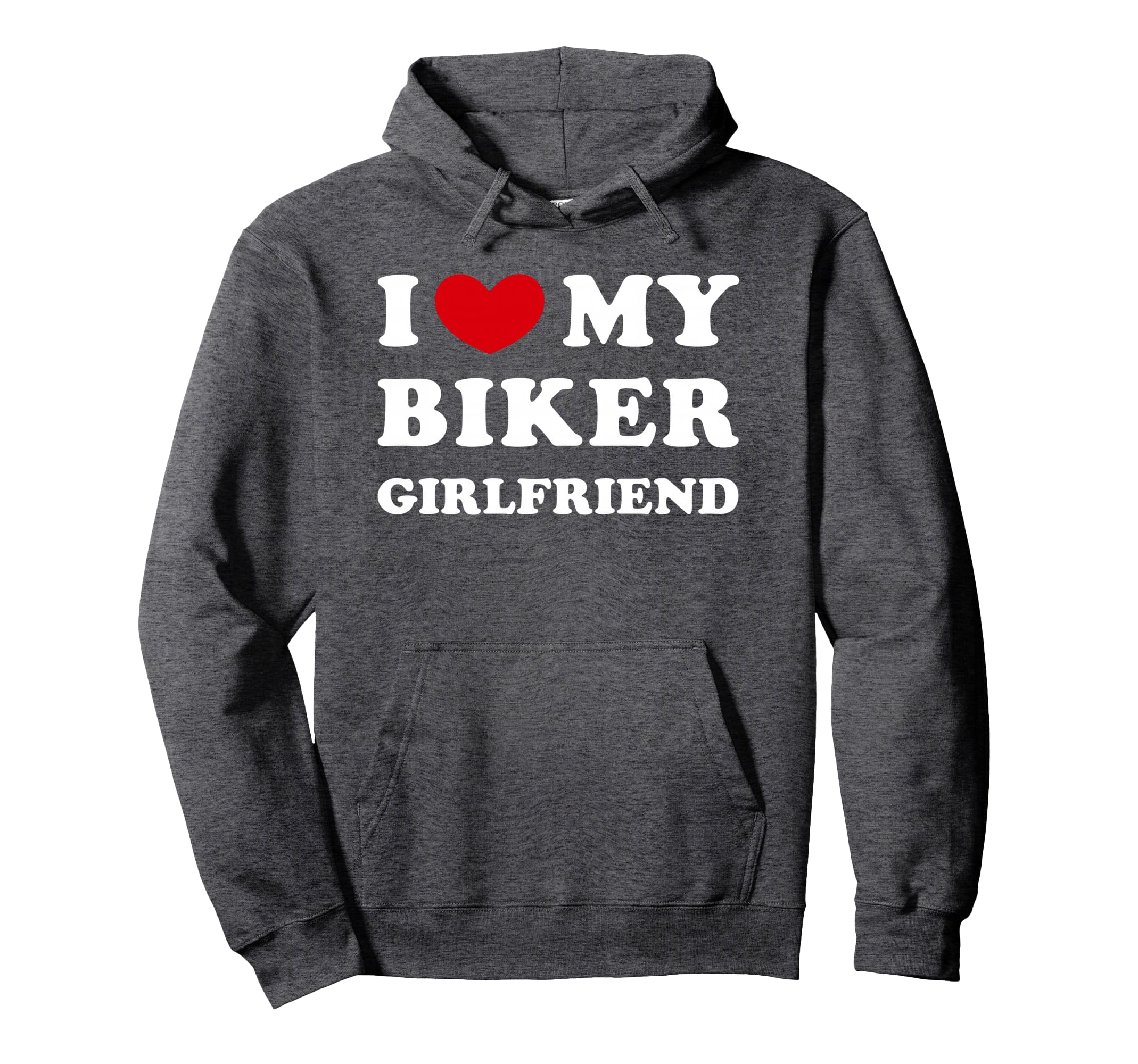 I Love My Biker Girlfriend I Heart My Hoodie - Streetwear Style Men Women - T-Shirt, Sweatshirt, Hoodie
