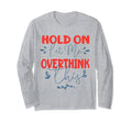 Funny Overthinker Hold Let Me T-Shirt - Unique Graphic for Adults - T-Shirt, Sweatshirt, Hoodie