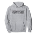 Professional Overthinker Hoodie - Casual Everyday Wear Unisex - T-Shirt, Sweatshirt, Hoodie