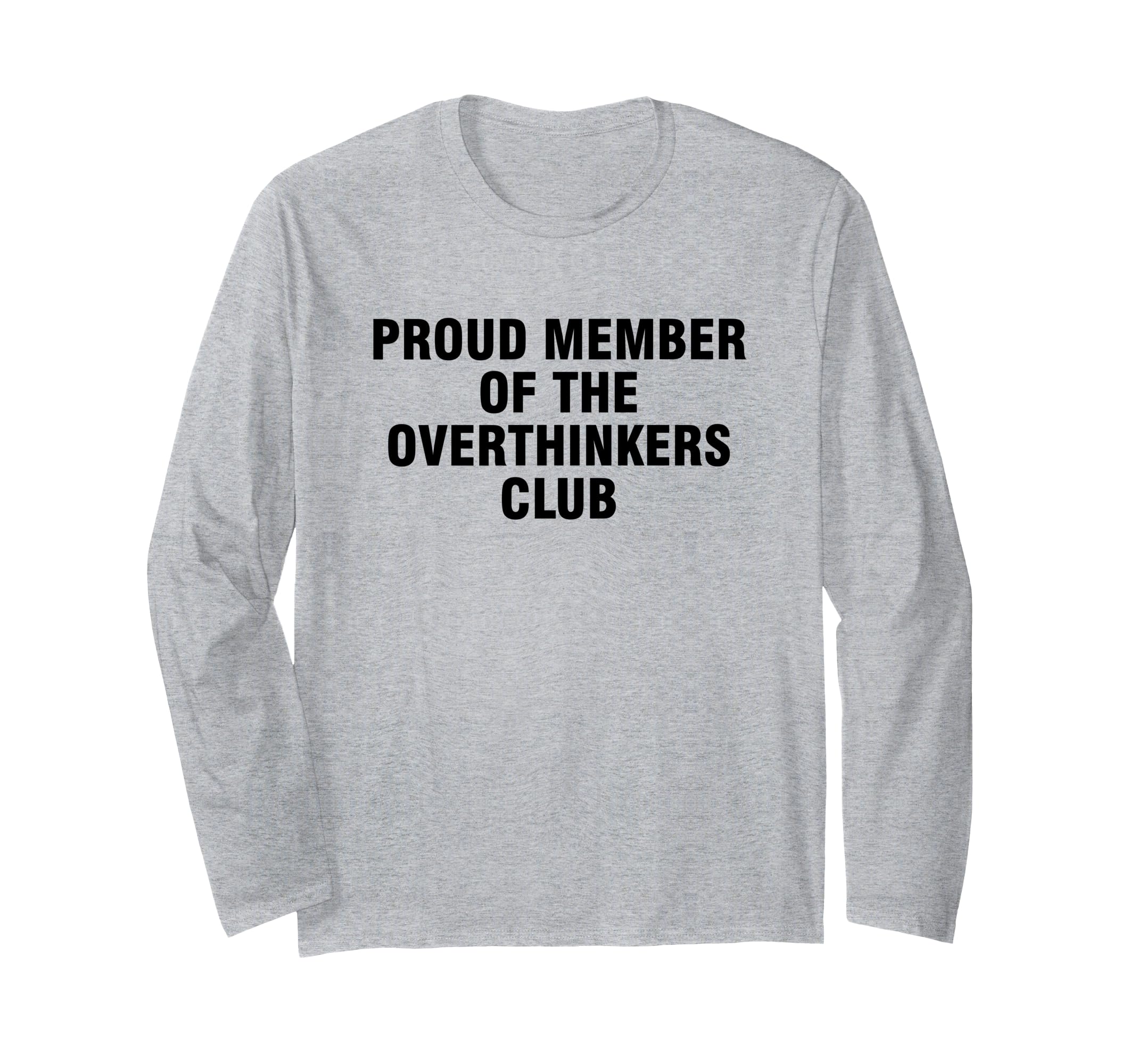 Proud Member Overthinkers Club T-Shirt - Graphic Print Unisex - T-Shirt, Sweatshirt, Hoodie