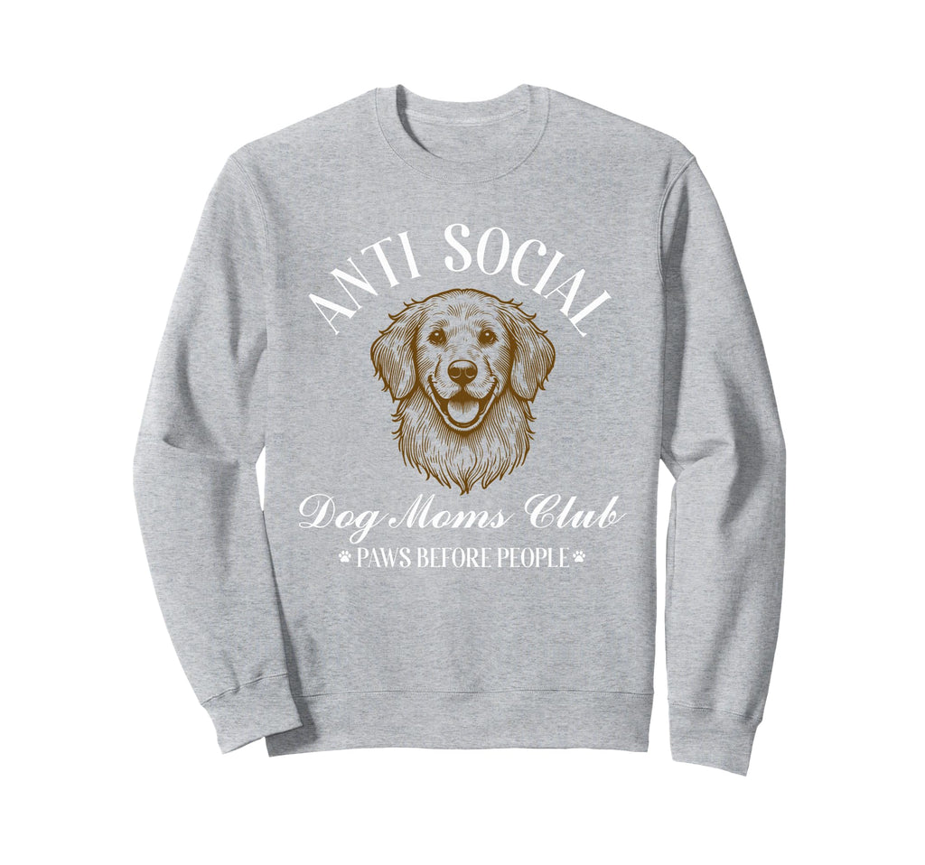 Antisocial Dog Moms Club Dog Mom Sweatshirt - Trendy Graphic Men Women - T-Shirt, Sweatshirt, Hoodie