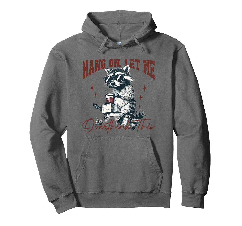 Hang Let Me Overthink This Funny Hoodie - Minimalist Print for Adults - T-Shirt, Sweatshirt, Hoodie
