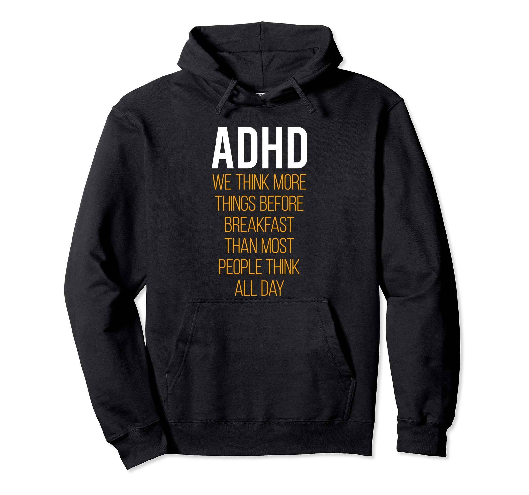 Adhd We Think More Things Before Hoodie - Aesthetic Graphic Men Women - T-Shirt, Sweatshirt, Hoodie