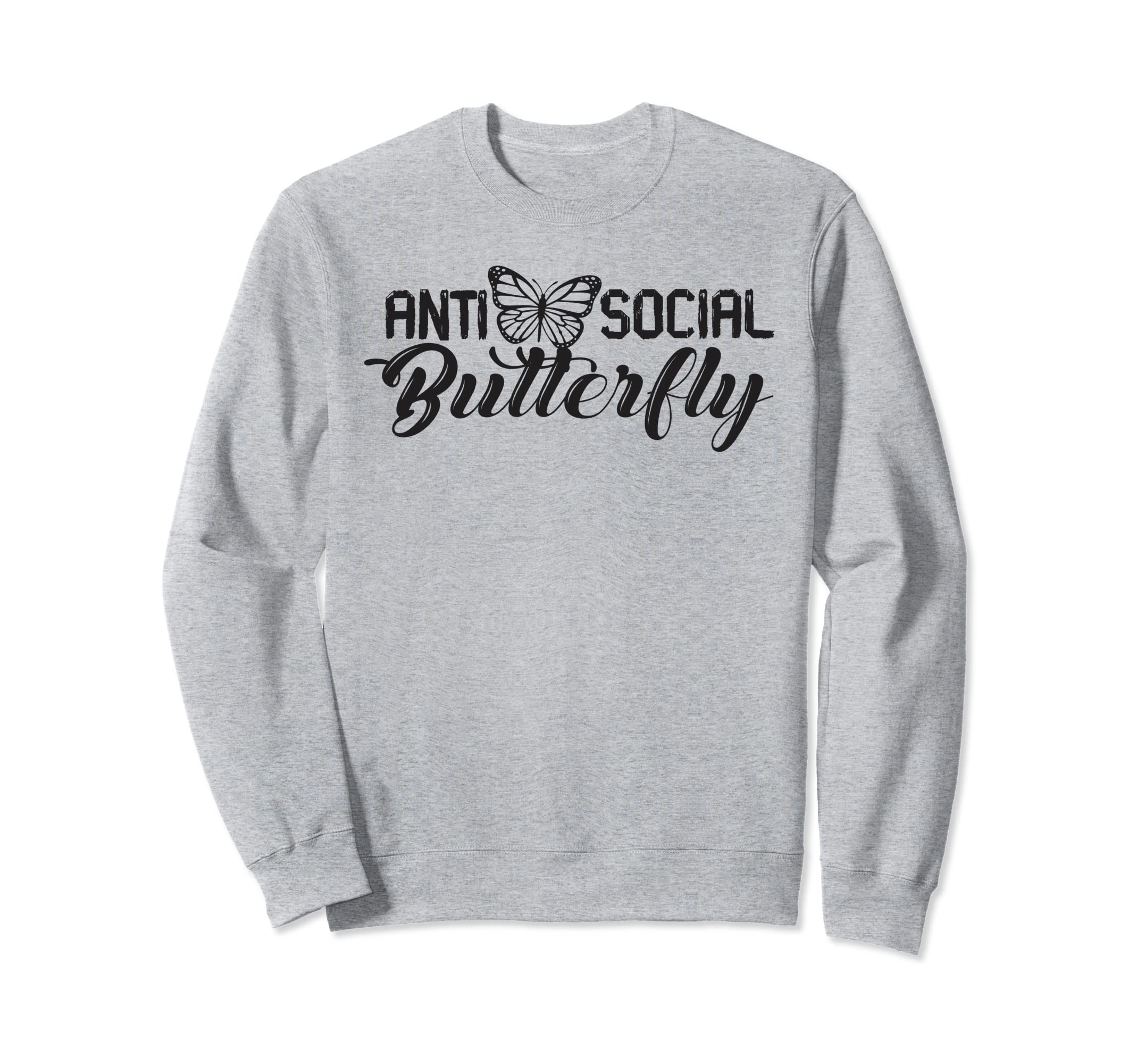 Antisocial Butterfly Antisocial Sweatshirt - Casual Everyday Wear Unisex - T-Shirt, Sweatshirt, Hoodie