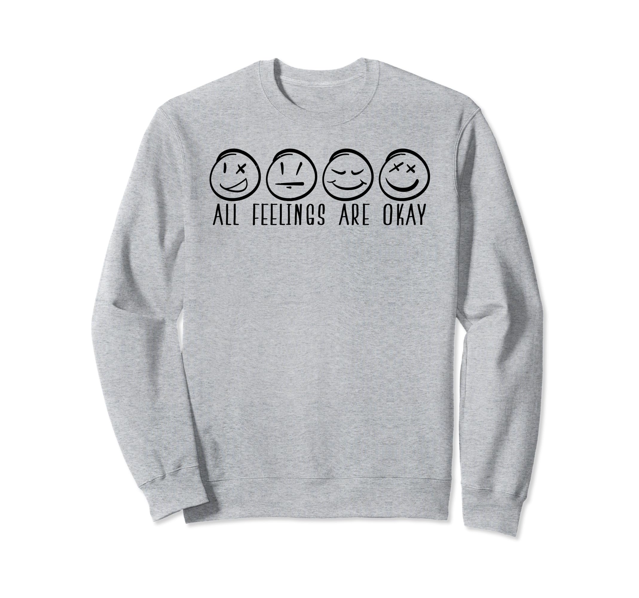 All Feelings Are Okay Mental Health Sweatshirt - Novelty Apparel Men Women - T-Shirt, Sweatshirt, Hoodie