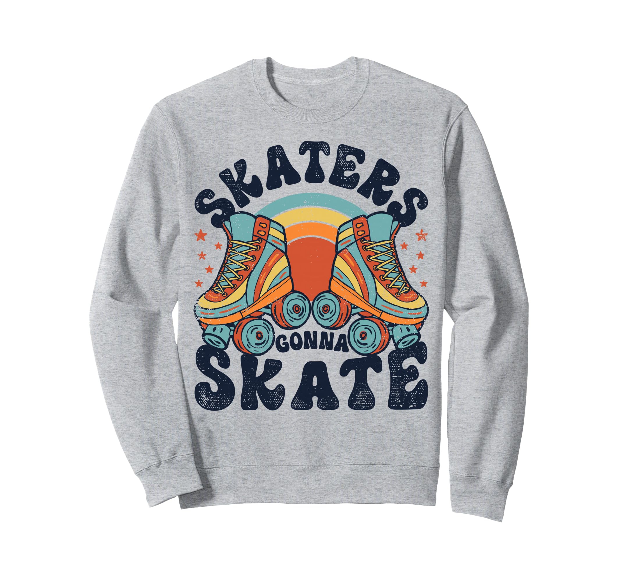 Roller Skating Funny Skaters Gonna Sweatshirt - Unique Graphic for Adults - T-Shirt, Sweatshirt, Hoodie