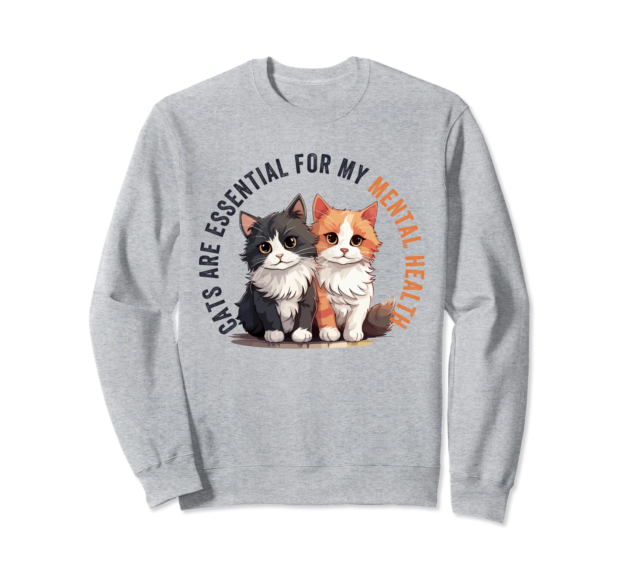 Cats Are My Mental Health Cat Sweatshirt - Aesthetic Graphic for Adults - T-Shirt, Sweatshirt, Hoodie