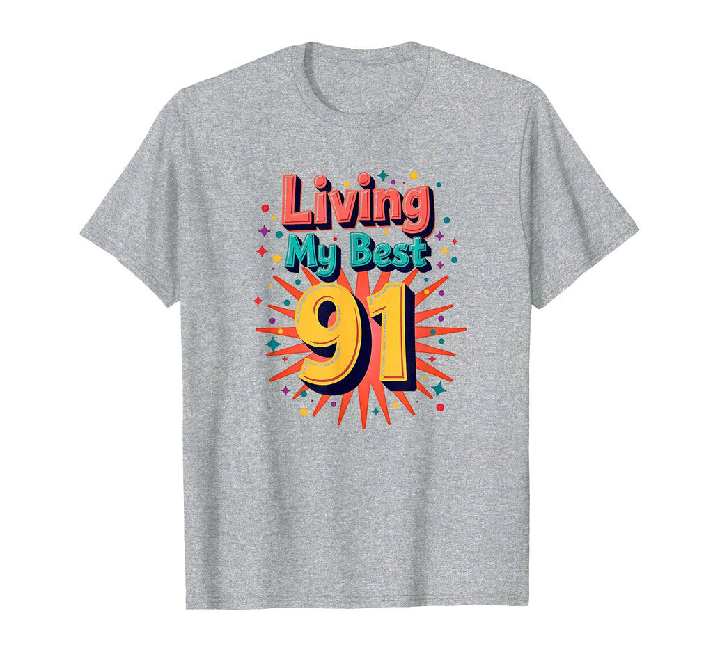 Living My Best 91 Birthday Gift T-Shirt - Custom Art Print Men Women - T-Shirt, Sweatshirt, Hoodie