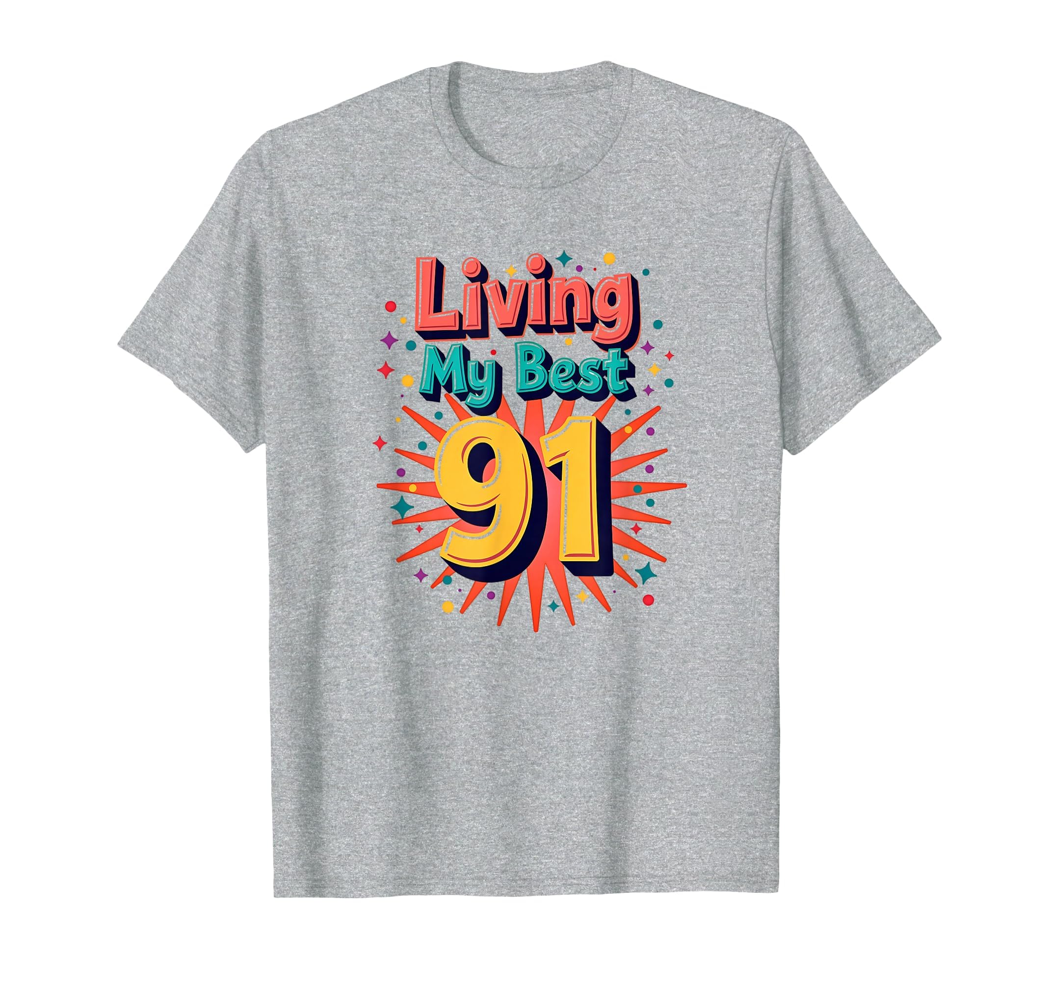 Living My Best 91 Birthday Gift T-Shirt - Custom Art Print Men Women - T-Shirt, Sweatshirt, Hoodie