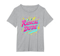 Radical Dude 80S Neon Skateboard Party T-Shirt - Fun Novelty Design Unisex - T-Shirt, Sweatshirt, Hoodie