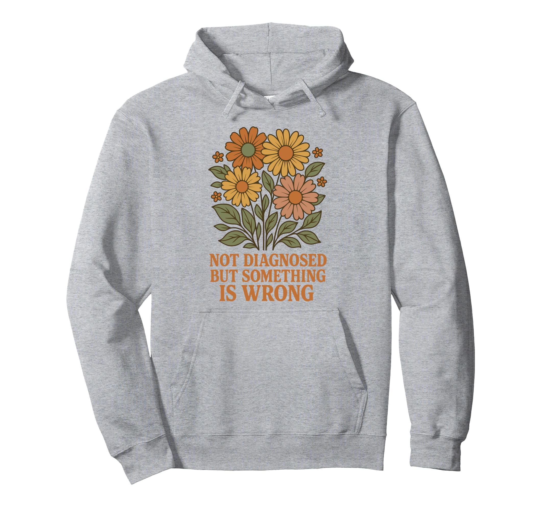 Not Diagnosed But Something Is Wrong Hoodie - Streetwear Style for Adults - T-Shirt, Sweatshirt, Hoodie
