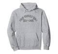 Pour Yourself Some Self Care Hoodie - Trendy Graphic Unisex - T-Shirt, Sweatshirt, Hoodie