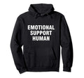 Emotional Support Human Hoodie - Novelty Apparel for Adults - T-Shirt, Sweatshirt, Hoodie