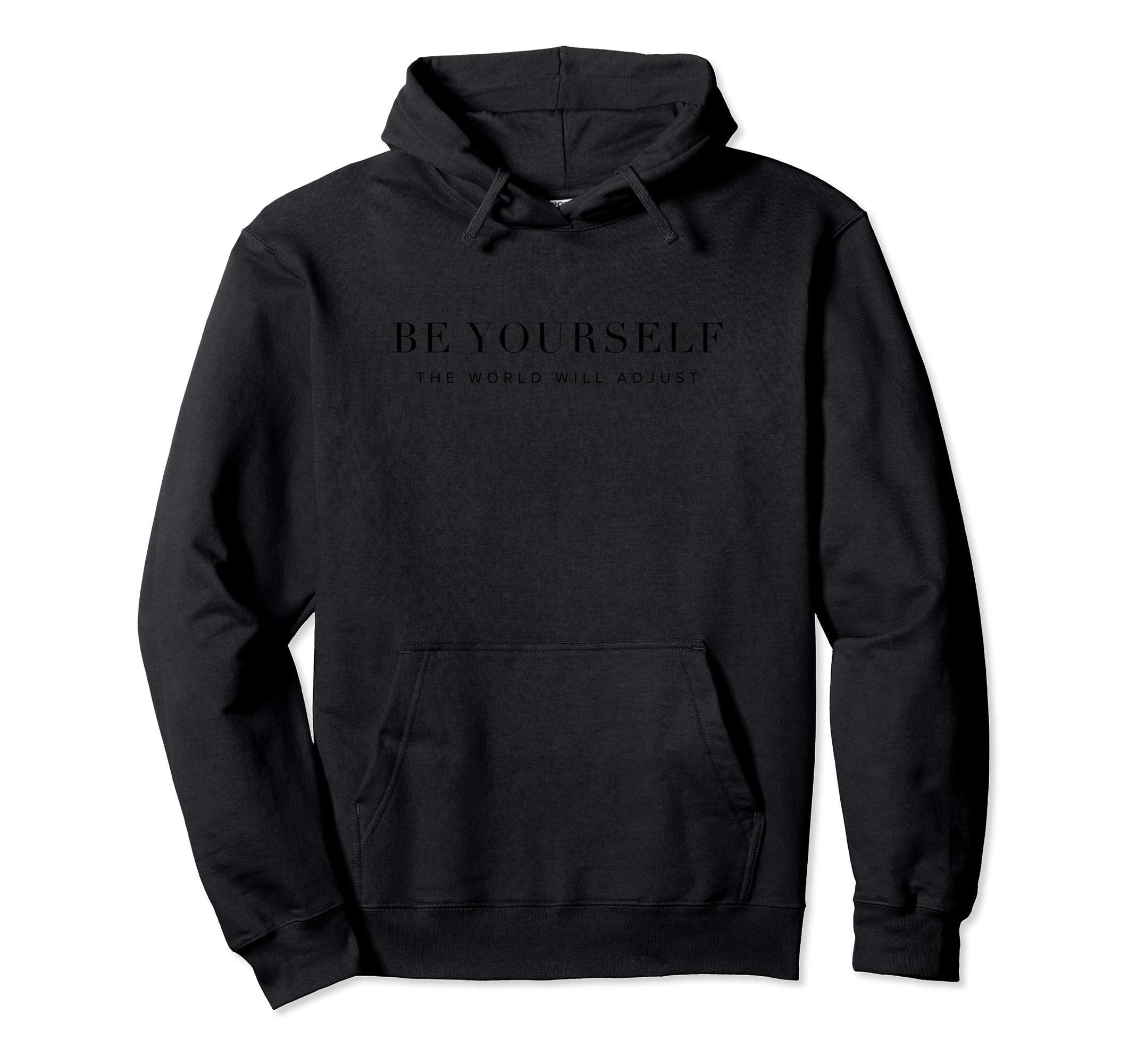 Be Yourself World Will Adjust Hoodie - Graphic Print Men Women - T-Shirt, Sweatshirt, Hoodie
