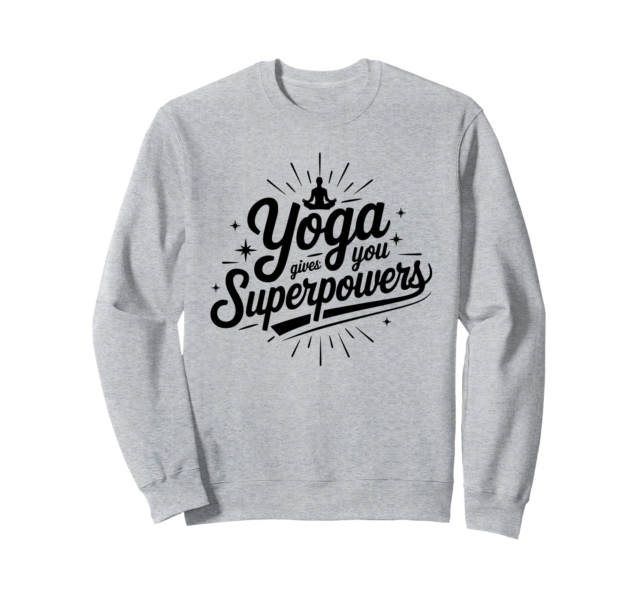 Yoga Gives You Superpowers Sweatshirt - Trendy Graphic Men Women - T-Shirt, Sweatshirt, Hoodie