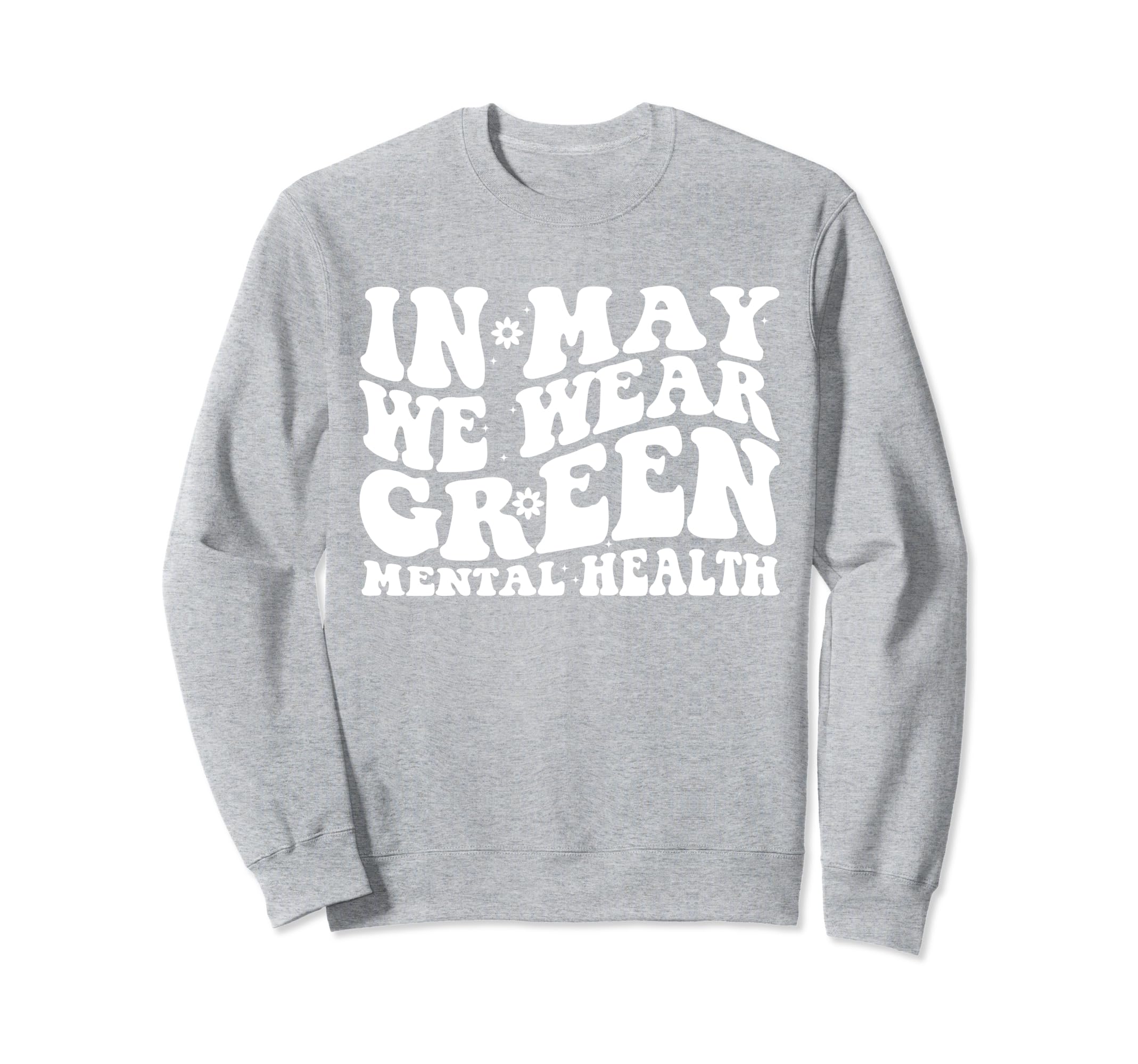 May We Wear Green Mental Sweatshirt - Casual Everyday Wear for Adults - T-Shirt, Sweatshirt, Hoodie