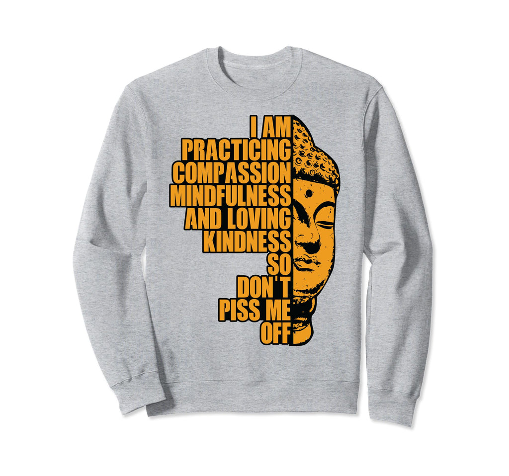 I Am Practising Compassion Sweatshirt - Unique Graphic Men Women - T-Shirt, Sweatshirt, Hoodie