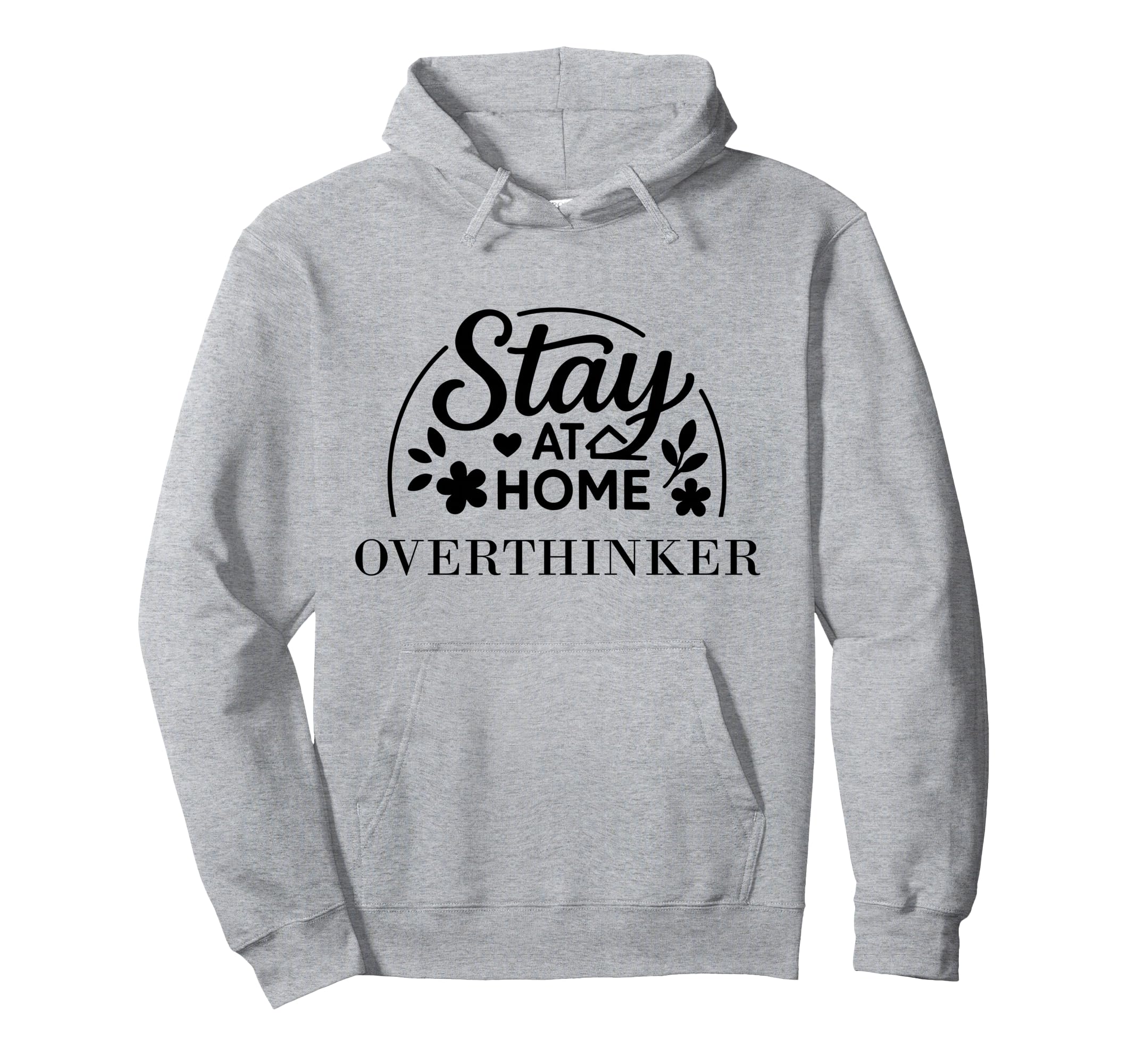 Stay Home Overthinker Suitable Hoodie - Fun Novelty Design Men Women - T-Shirt, Sweatshirt, Hoodie