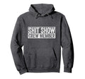Funny Shit Show Crew Member Hoodie - Casual Everyday Wear Unisex - T-Shirt, Sweatshirt, Hoodie