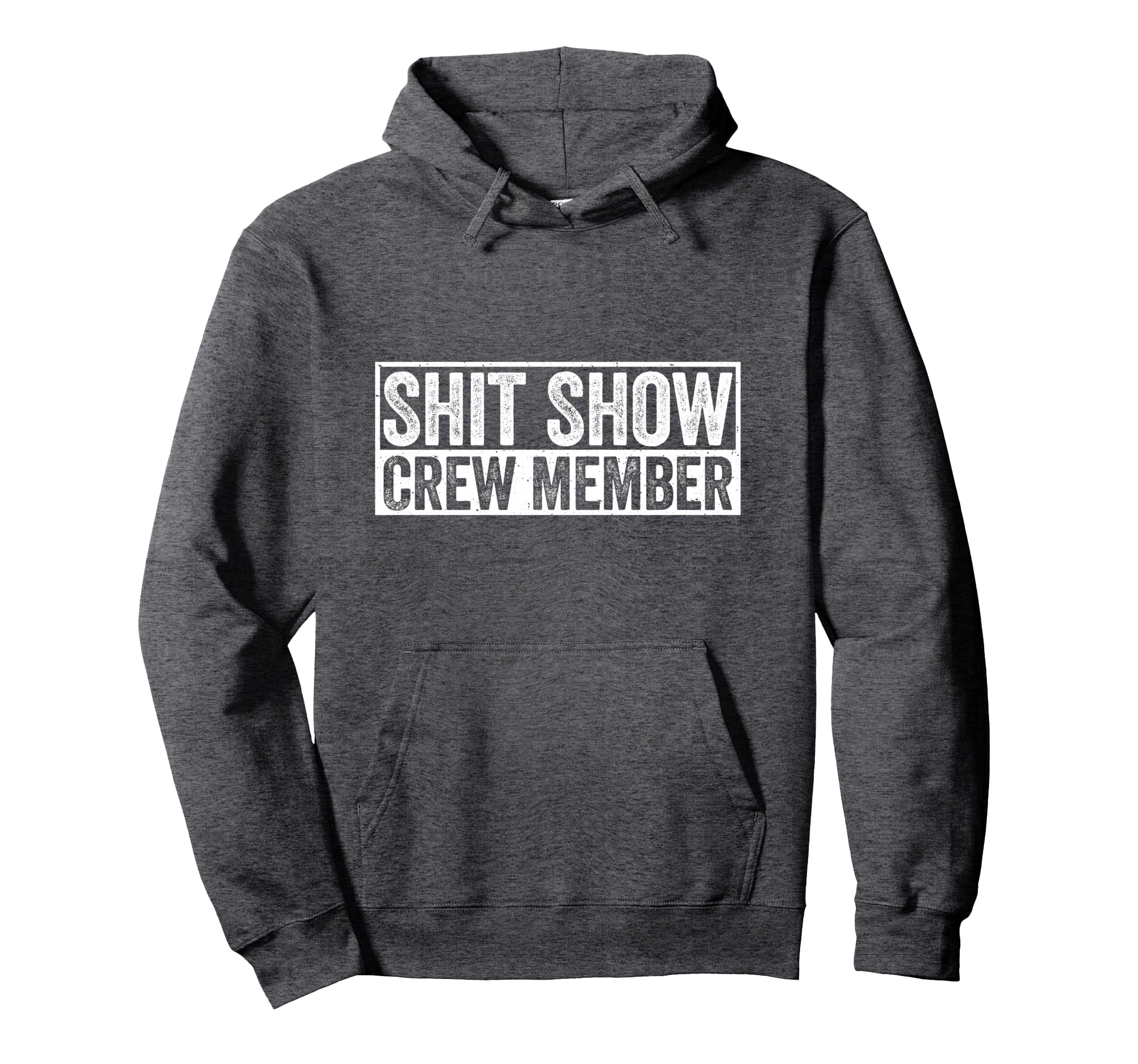 Funny Shit Show Crew Member Hoodie - Casual Everyday Wear Unisex - T-Shirt, Sweatshirt, Hoodie