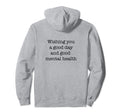 Wishing You Good Day And Good Mental Hoodie - Novelty Apparel Men Women - T-Shirt, Sweatshirt, Hoodie