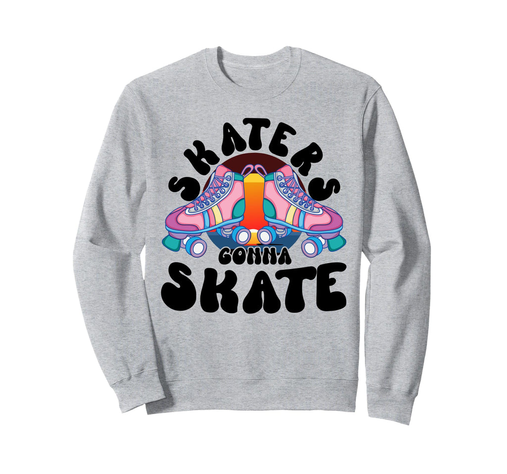 Skaters Gonna Skate Skating Sport Sweatshirt - Graphic Print Unisex - T-Shirt, Sweatshirt, Hoodie