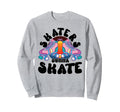 Skaters Gonna Skate Skating Sport Sweatshirt - Graphic Print Unisex - T-Shirt, Sweatshirt, Hoodie