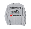 Motorcycle Biker Bucket List Motorcycle Sweatshirt - Graphic Print Unisex - T-Shirt, Sweatshirt, Hoodie