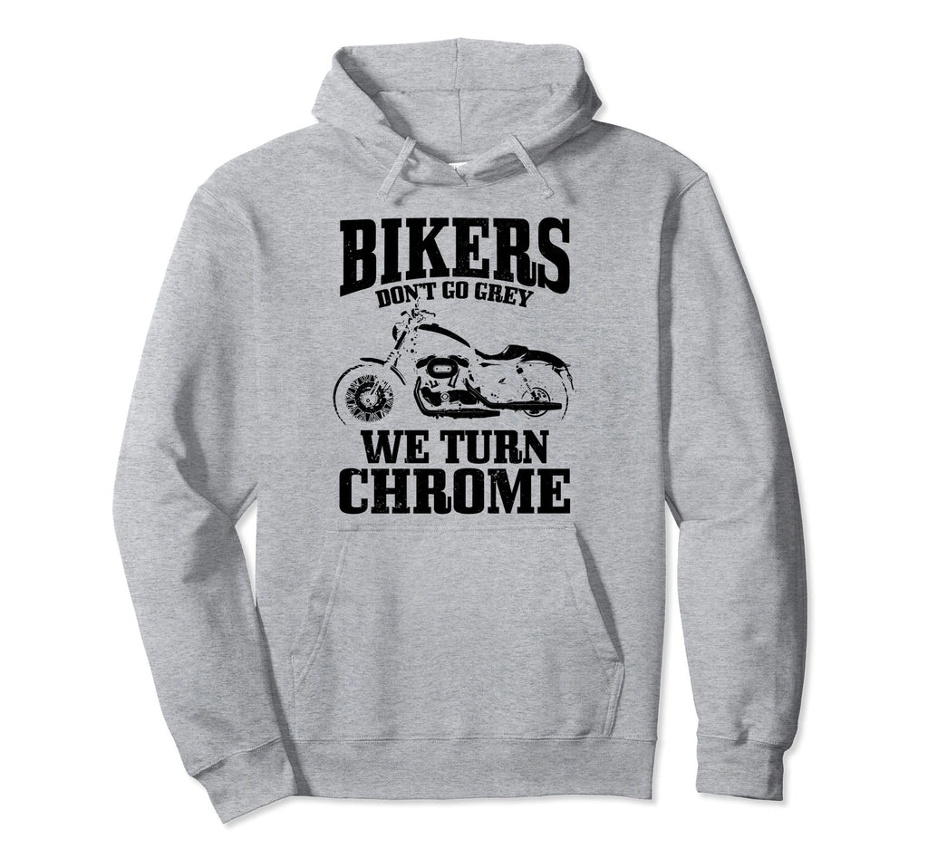 Bikers Dont Go Grey Motorcycle Funny Hoodie - Unique Graphic Men Women - T-Shirt, Sweatshirt, Hoodie