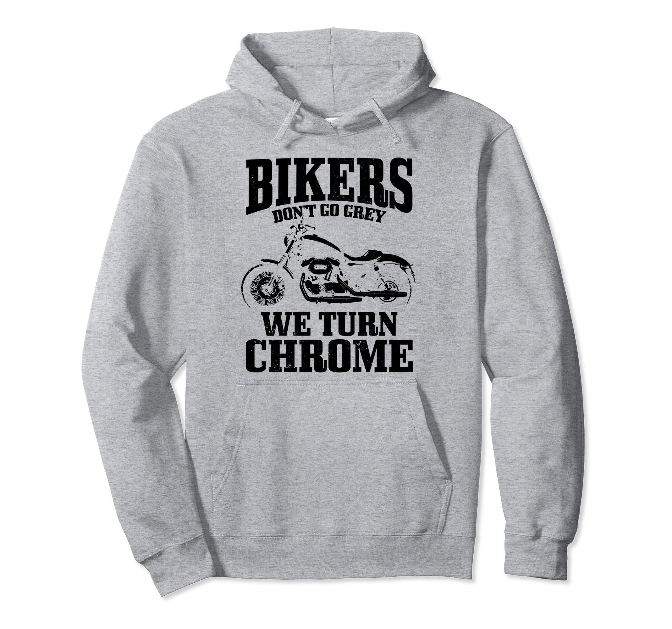 Bikers Dont Go Grey Motorcycle Funny Hoodie - Unique Graphic Men Women - T-Shirt, Sweatshirt, Hoodie