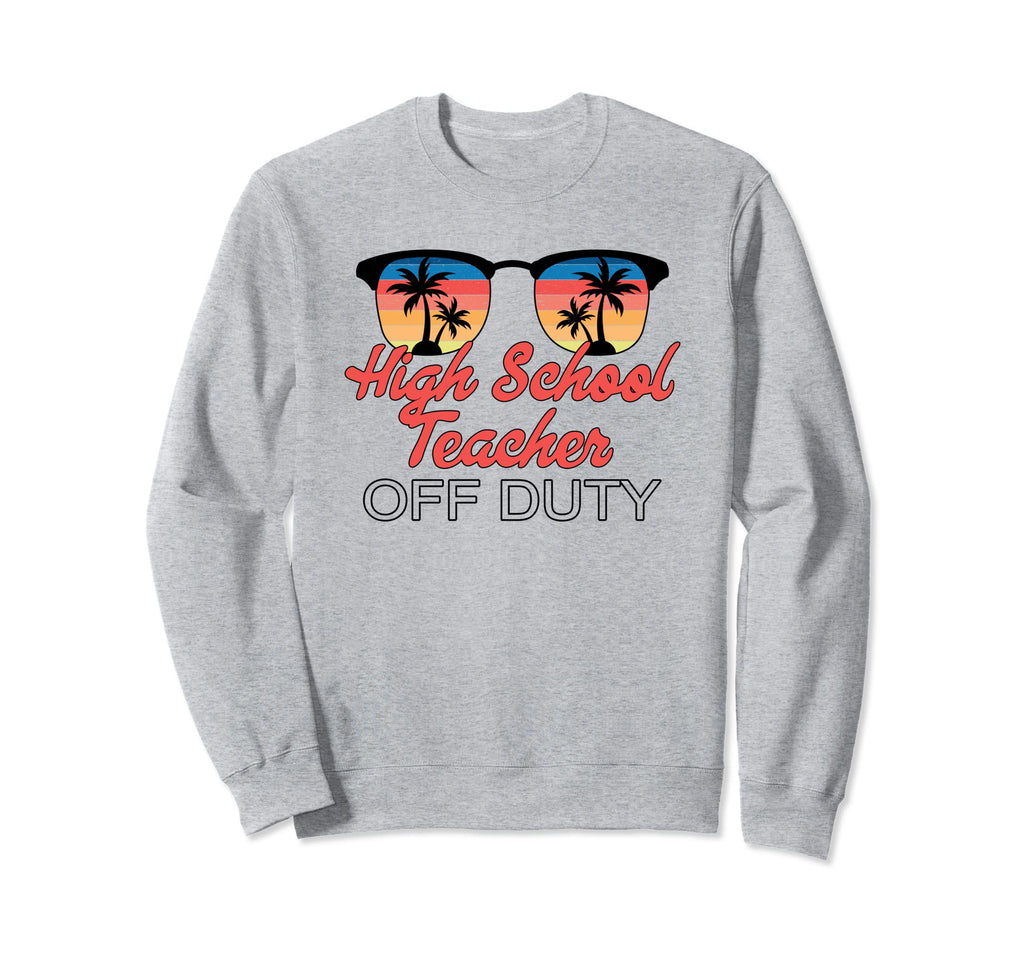 High School Teacher Off Duty Sunset Sweatshirt - Trendy Graphic Unisex - T-Shirt, Sweatshirt, Hoodie