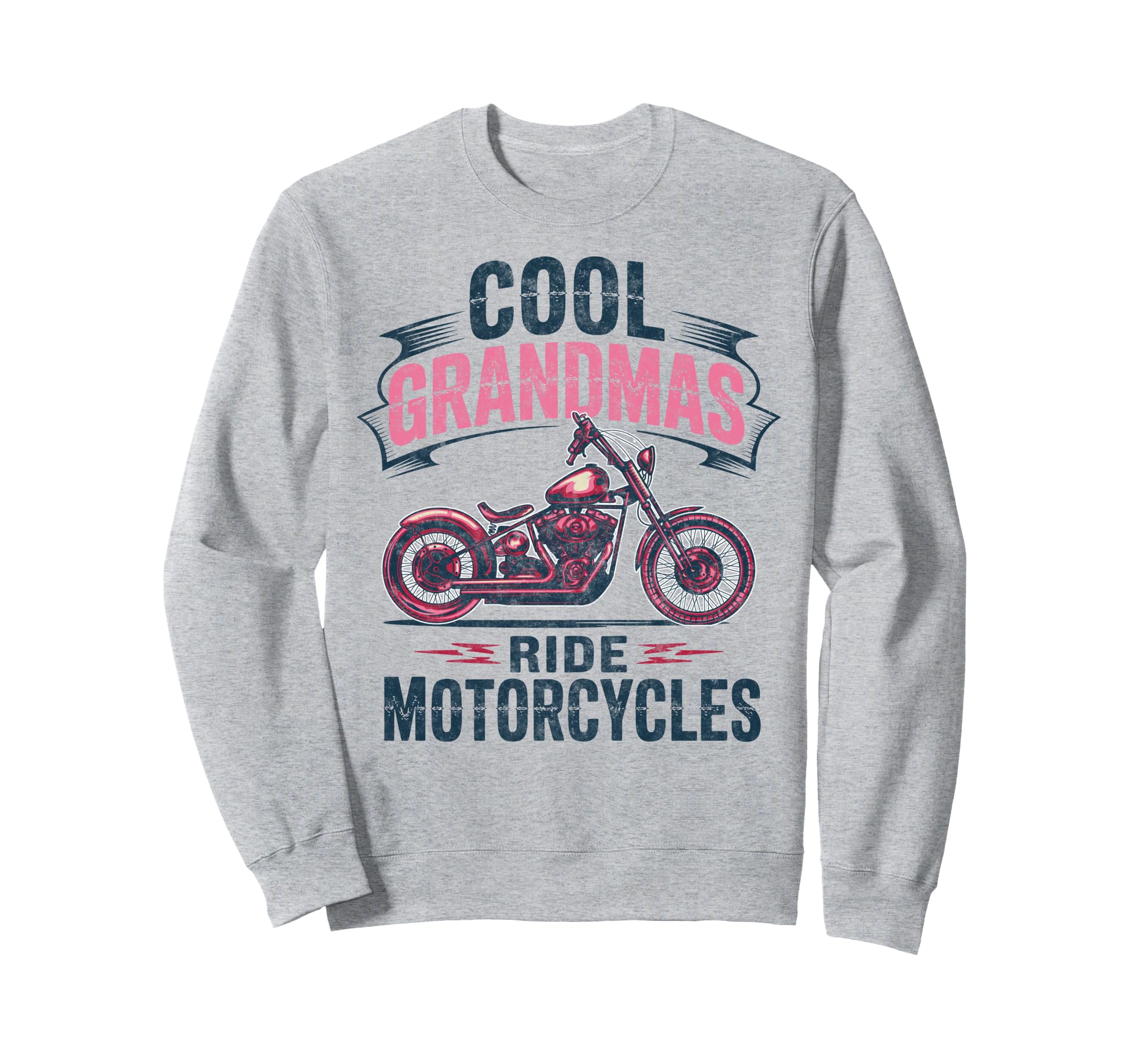 Grandmas Ride Motorcycles Sweatshirt - Casual Everyday Wear Men Women - T-Shirt, Sweatshirt, Hoodie