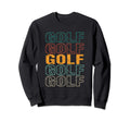 Golf Text Typography Golfing Sweatshirt - Streetwear Style Men Women - T-Shirt, Sweatshirt, Hoodie