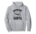 Howdy Santa Western Cowboy Cowgirl Hoodie - Custom Art Print Unisex - T-Shirt, Sweatshirt, Hoodie