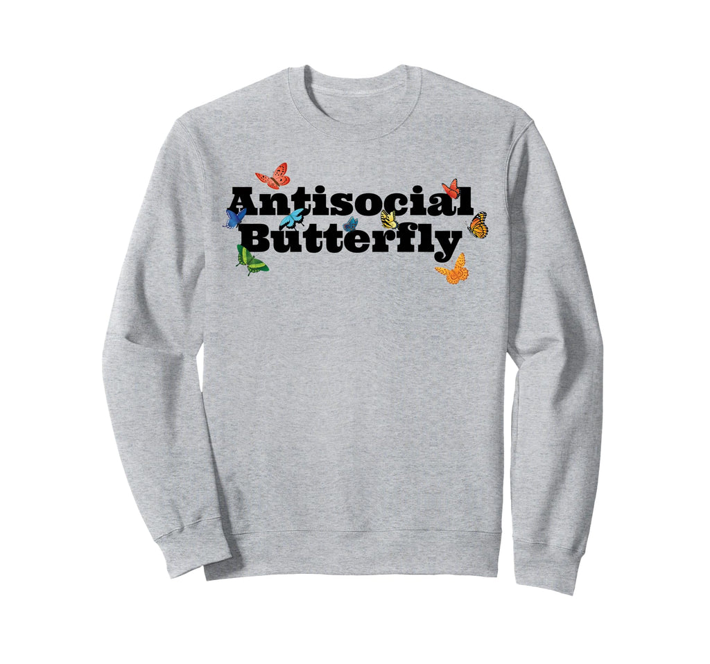 Funny Introvert Antisocial Butterfly Sweatshirt - Novelty Apparel Men Women - T-Shirt, Sweatshirt, Hoodie