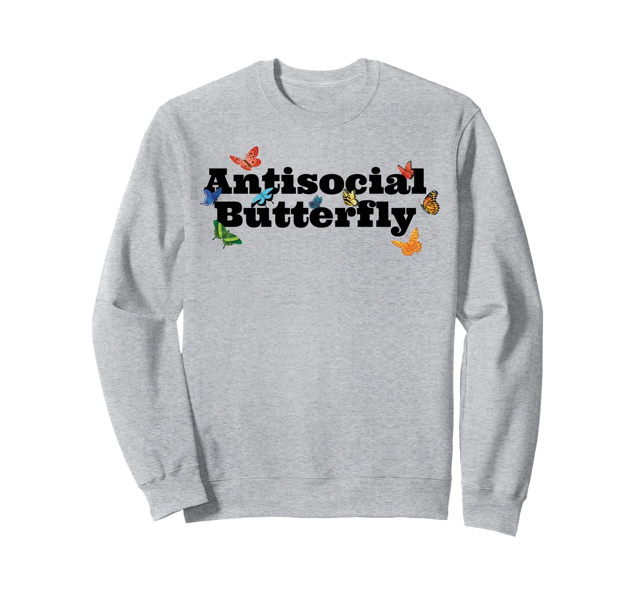 Funny Introvert Antisocial Butterfly Sweatshirt - Novelty Apparel Men Women - T-Shirt, Sweatshirt, Hoodie