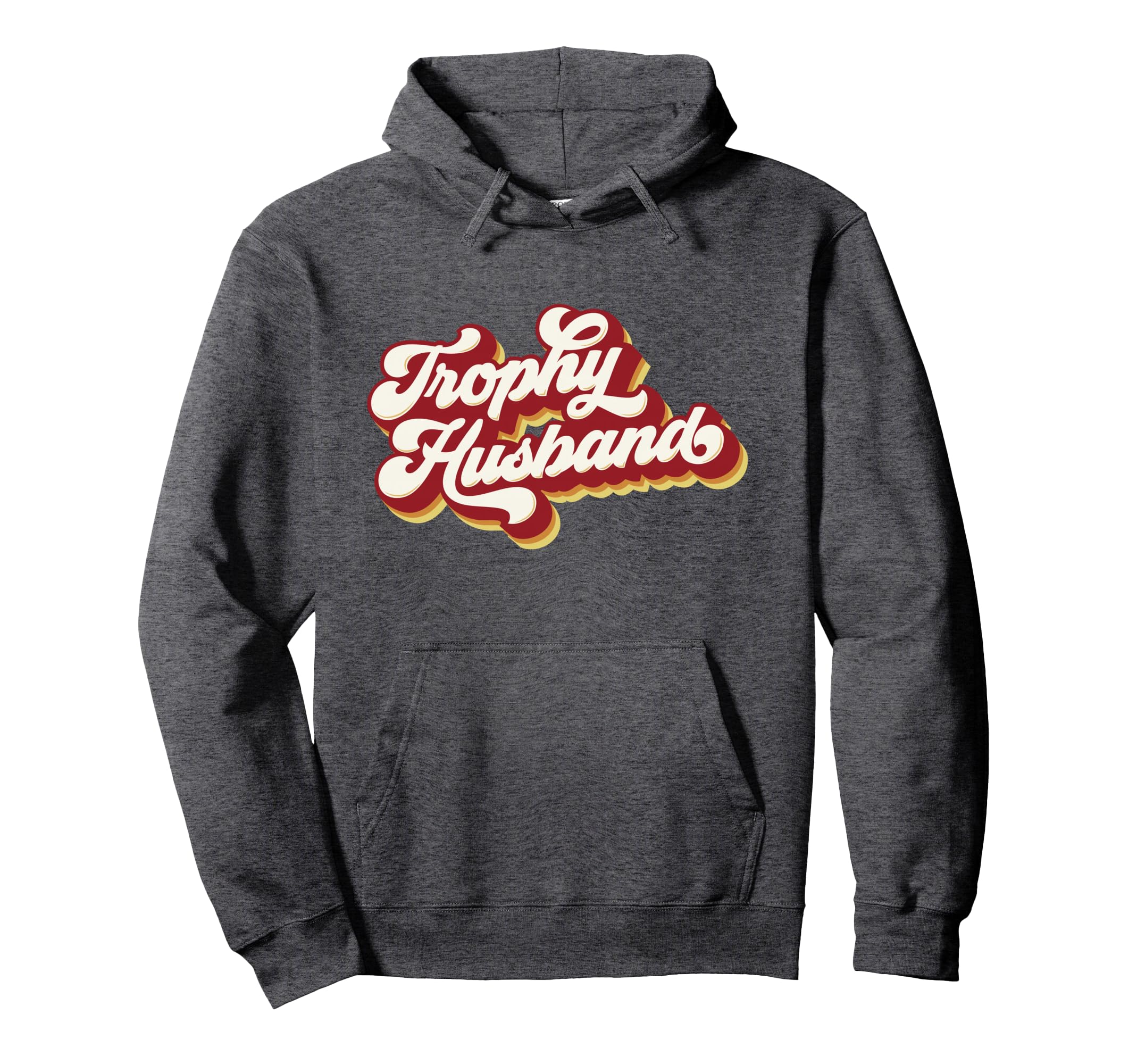 Funny Husband Trophy From Wife Fathers Hoodie - Custom Art Print Men Women - T-Shirt, Sweatshirt, Hoodie