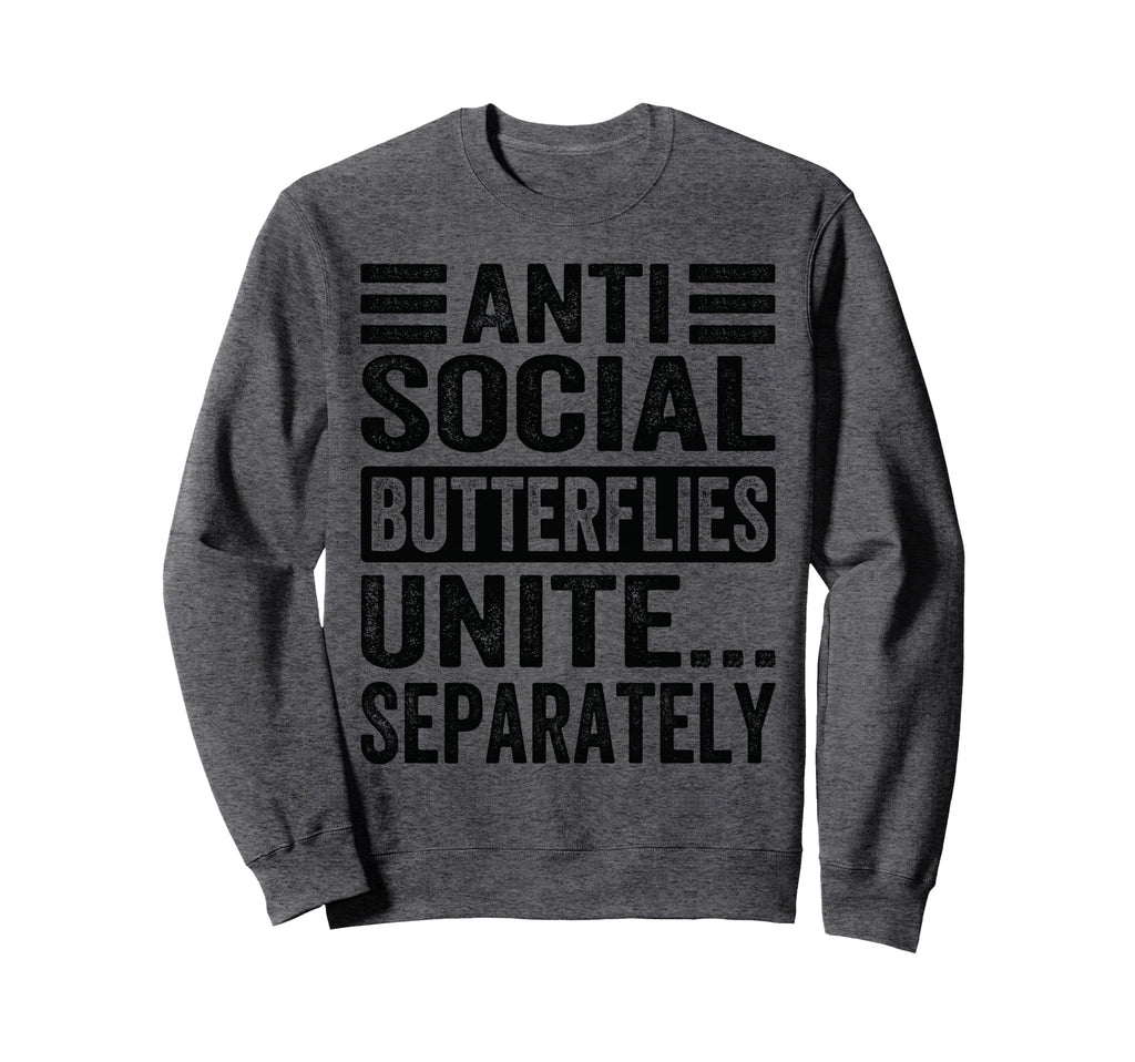 Antisocial Butterflies Unite Sweatshirt - Fun Novelty Design for Adults - T-Shirt, Sweatshirt, Hoodie