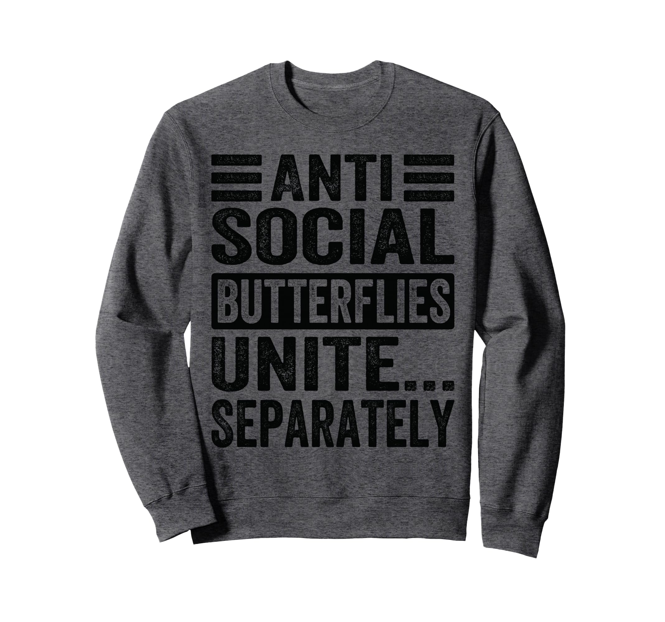 Antisocial Butterflies Unite Sweatshirt - Fun Novelty Design for Adults - T-Shirt, Sweatshirt, Hoodie