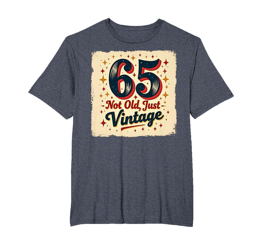 65Th Birthday Gift Not Old Just T-Shirt - Casual Everyday Wear for Adults - T-Shirt, Sweatshirt, Hoodie